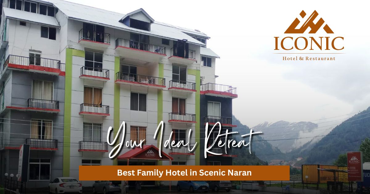 Discover the Perfect Family Retreat - Uncover the Best Family Hotel in Naran